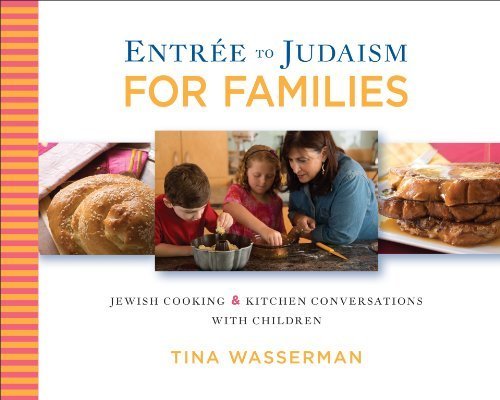 Entree to Judaism for Families: Jewish Cooking and Kitchen Conversations with Children
